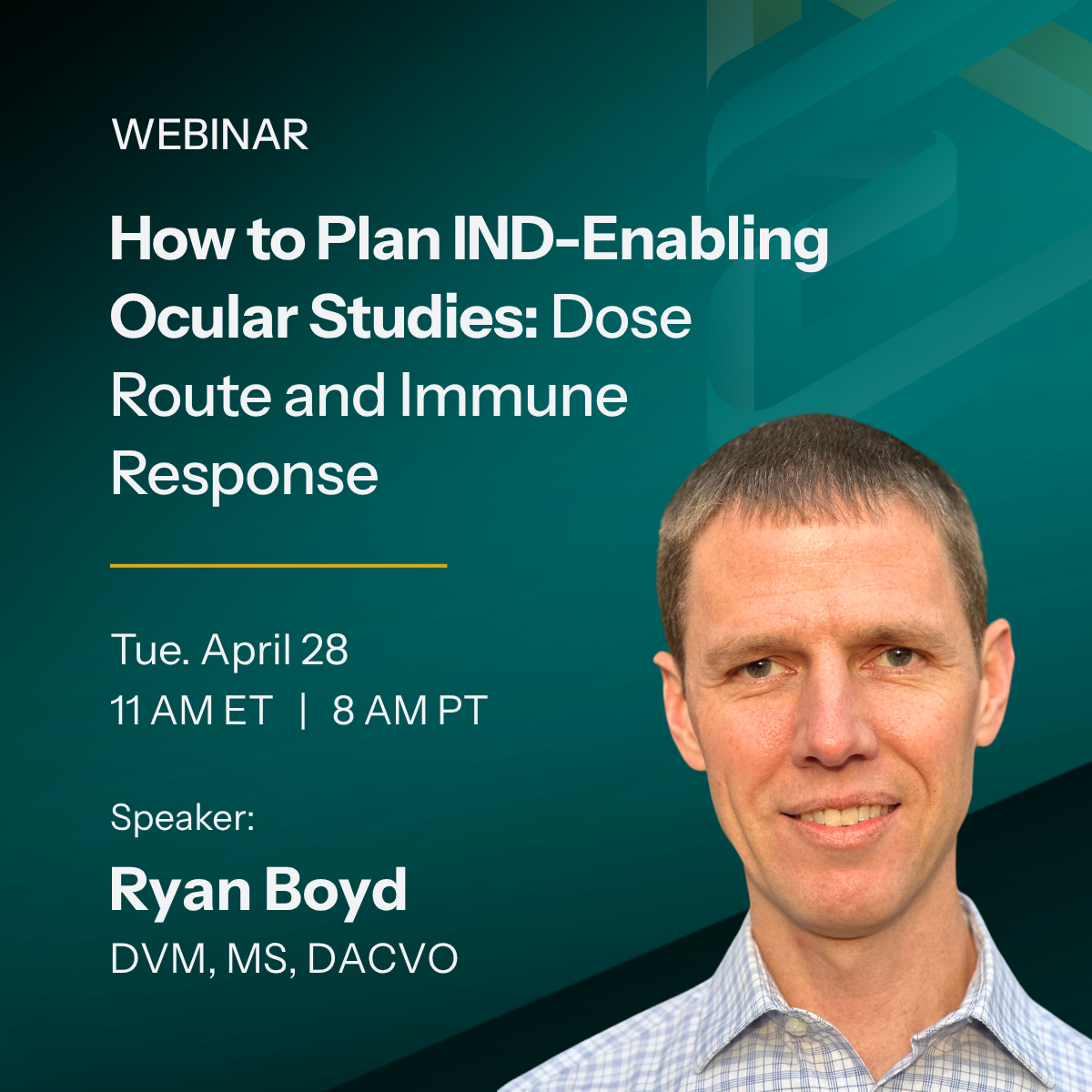 Webinar: How to Plan IND-Enabling Ocular Studies – Ryan Boyd DVM DACVO Webinar: How to Plan IND-Enabling Ocular Studies - Ryan Boyd DVM DACVO